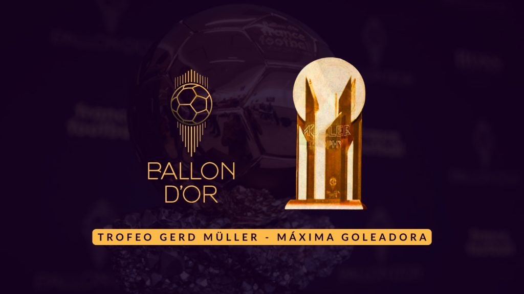 Balón de oro - Trofeo Gerd Müller - máxima goleadora temporada