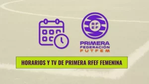 Horarios-Primera-RFEF-femenina-1024x576.jpg