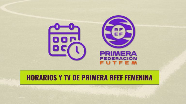 Horarios y TV Primera RFEF femenina