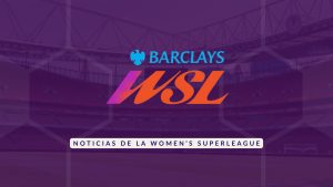 Imagen destacada Women's Super League - WSL