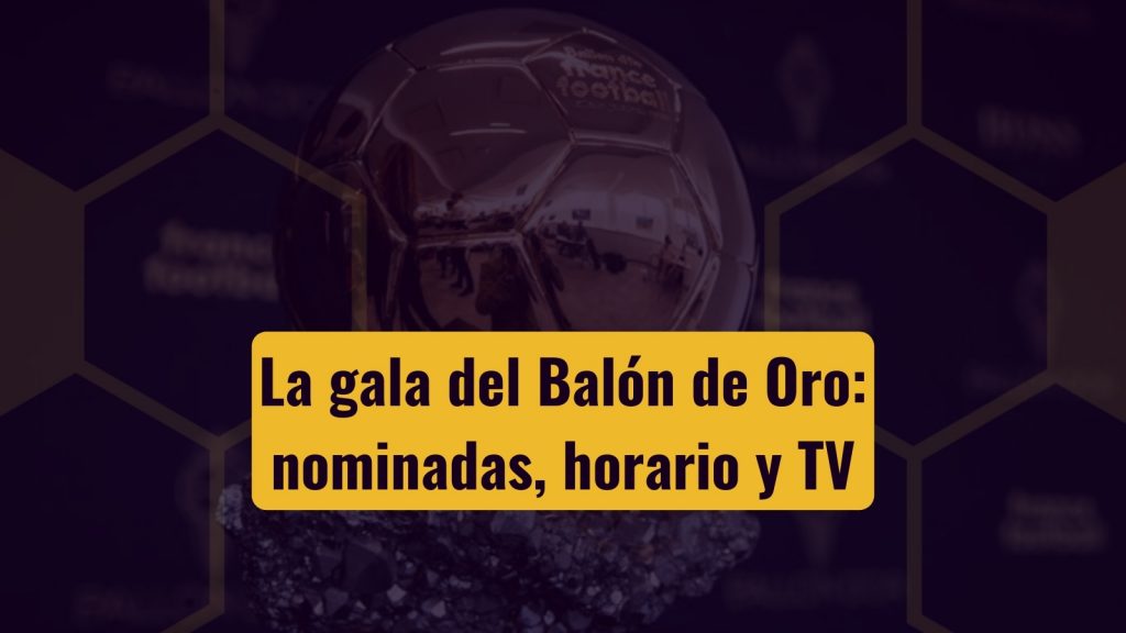 La gala del Balón de Oro nominadas, horario y TV