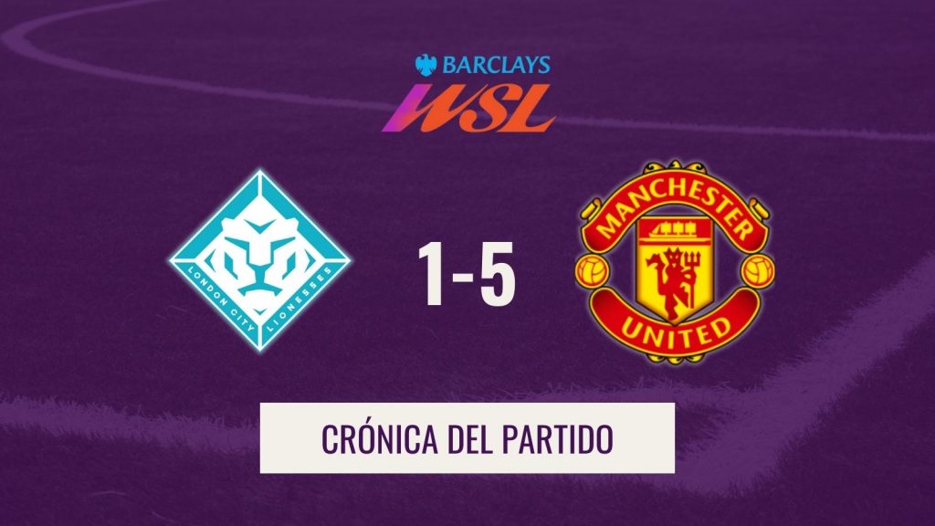 WSL - Crónica y resumen - London City 1-5 Manchester United