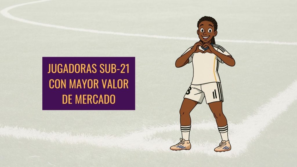 JUGADORAS SUB-21 CON MAYOR VALOR DE MERCADO