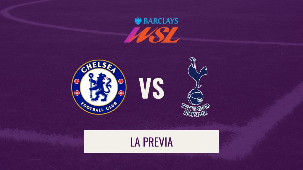 Previa WSL - Chelsea vs Tottenham