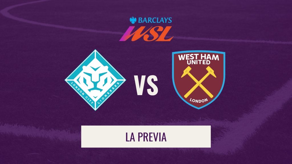 Previa WSL - London City vs West Ham