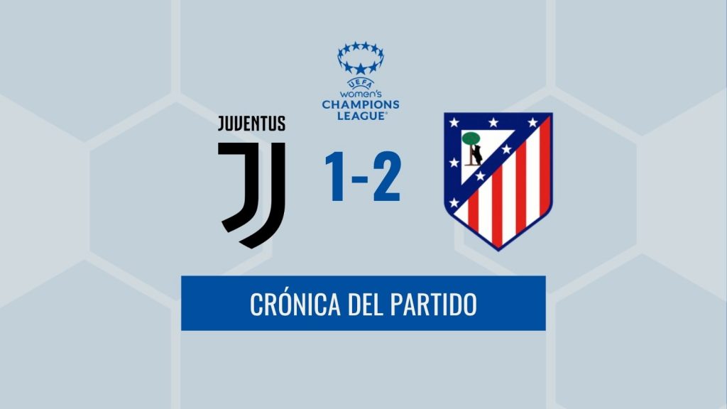 Crónica Champions - Atleti 1-2 Juve