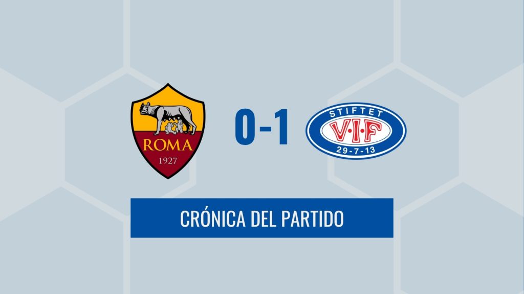Crónica Champions - Roma 0-1 Valerenga