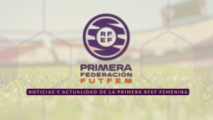 Imagen destacada 1ª RFEF FEMENINA