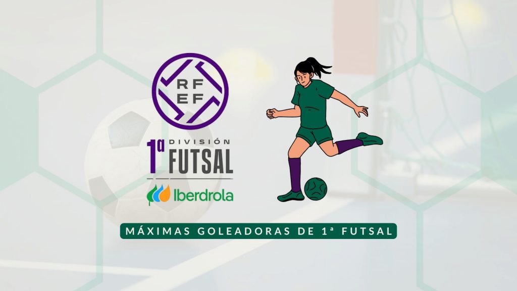 MÁXIMAS GOLEADORAS DE 1ª FUTSAL
