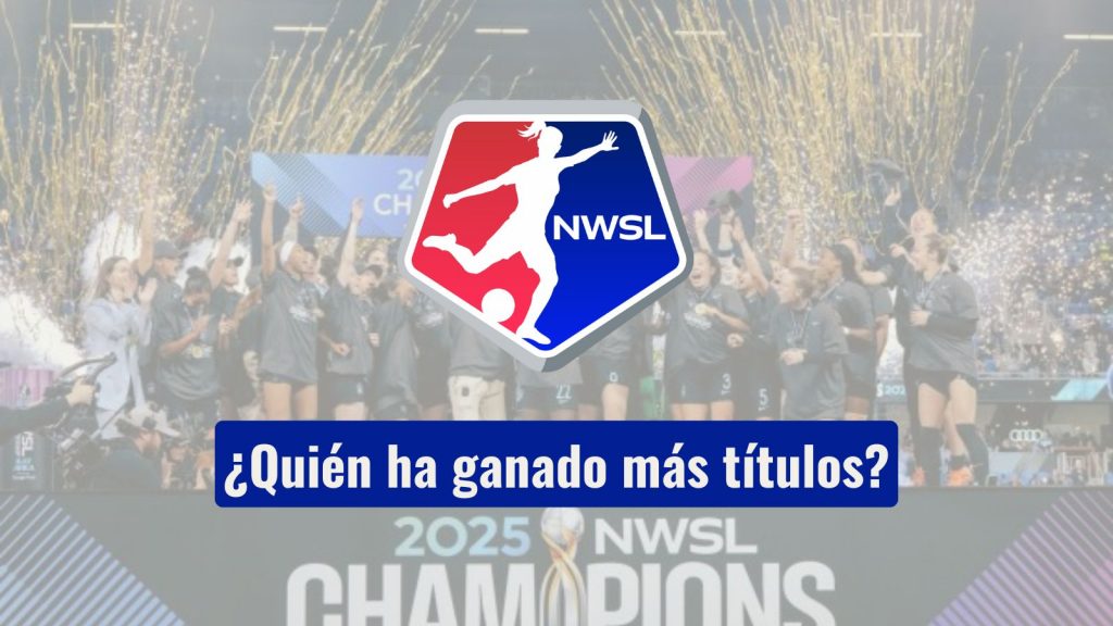 Palmares NWSL ¿Quién ha ganado más títulos