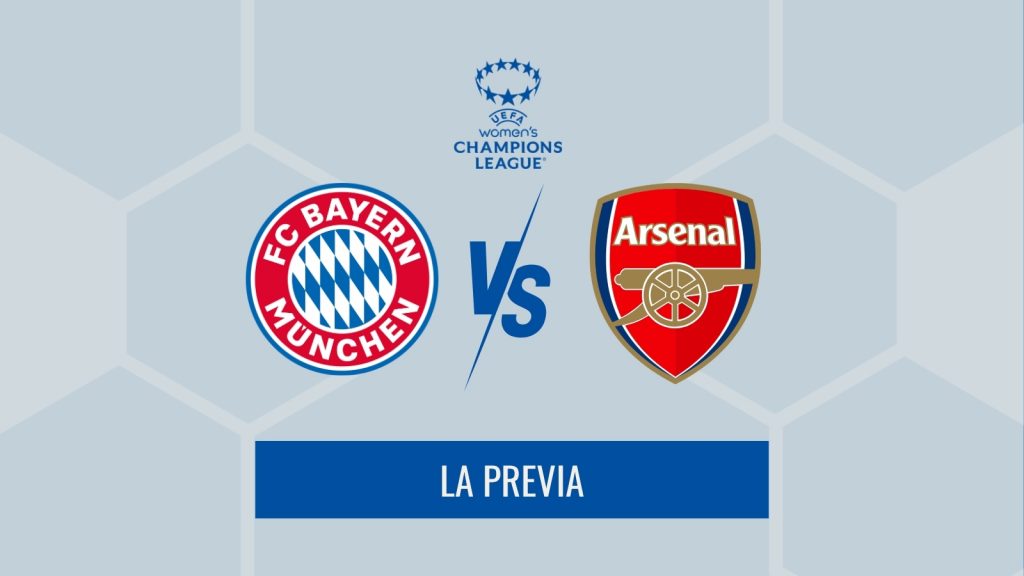 Previa Women's Champions League - Bayern vs Arsenal