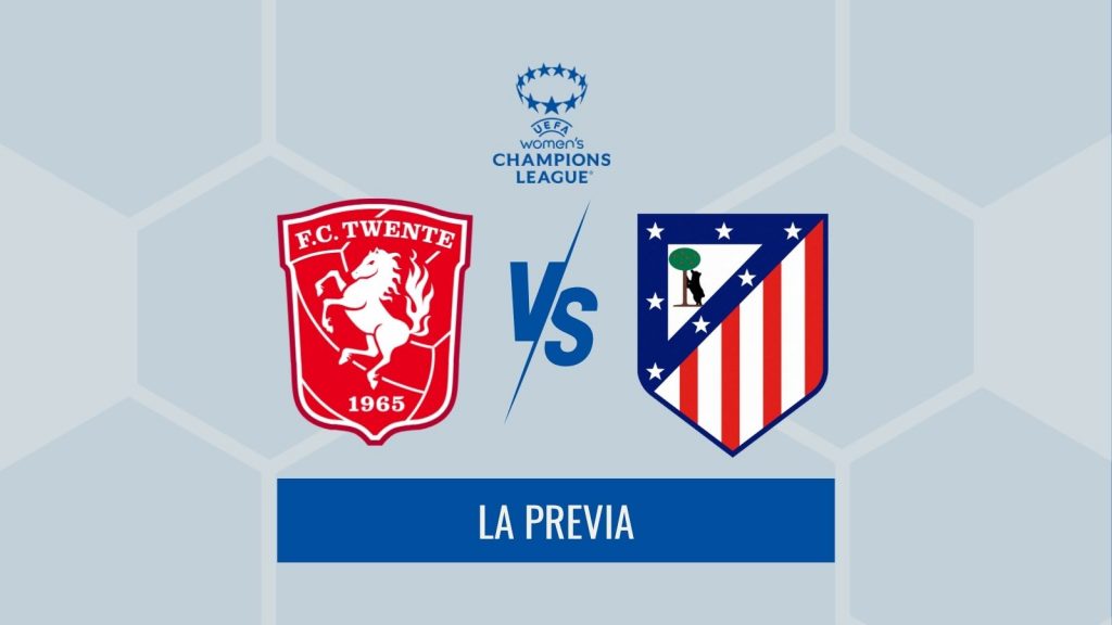 Previa Women's Champions League - Twente FC vs Atletico Madrid