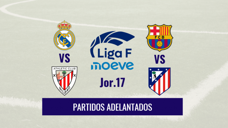 Partidos adelantados de la J17 de Liga F: Barça-Atleti y Real Madrid-Athletic