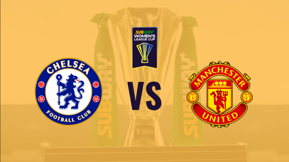 Final Subway Women’s League Cup | Chelsea vs Manchester United: previa, horario y dónde ver