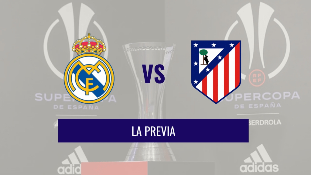 Previa Real Madrid vs Atletico de Madrid - Supercopa España