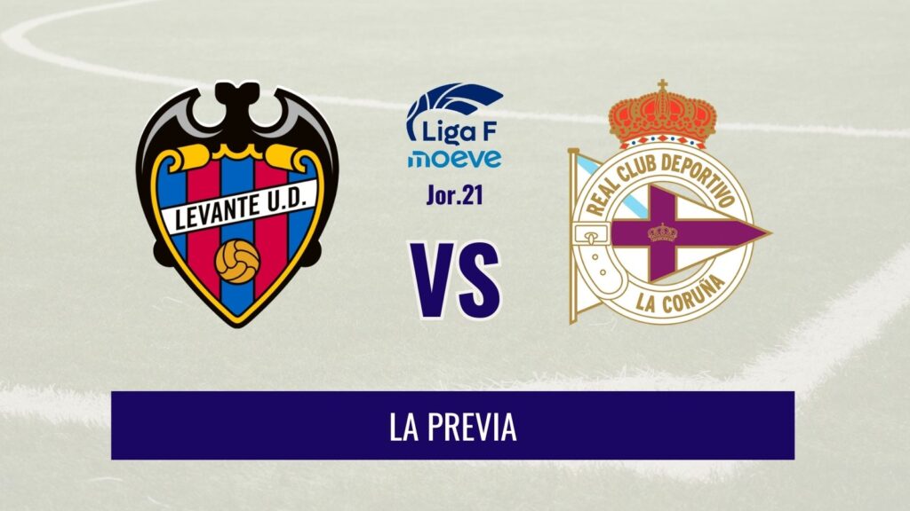 Liga F - Previa del Levante vs Dépor