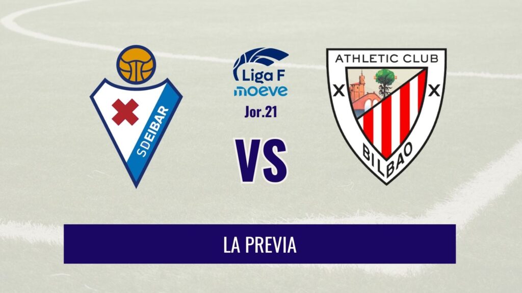 Liga F - Previa del SD Eibar vs Athletic Club