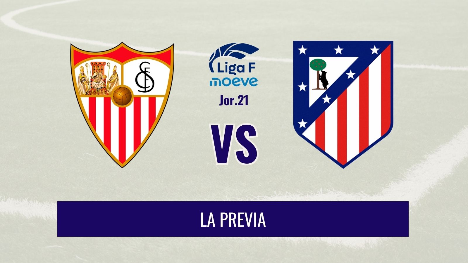 Liga F - Previa del Sevilla vs Atlético de Madrid