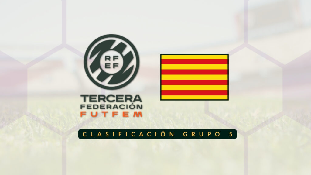 Clasificación Tercera RFEF Femenina - Grupo 5 Cataluña