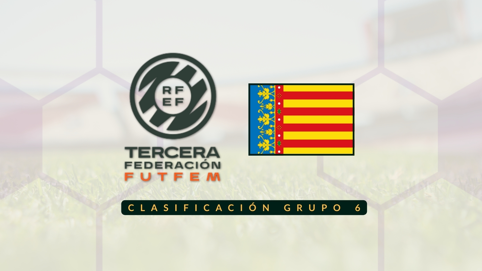 Clasificación Tercera RFEF Femenina - Grupo 6 Comunidad Valenciana