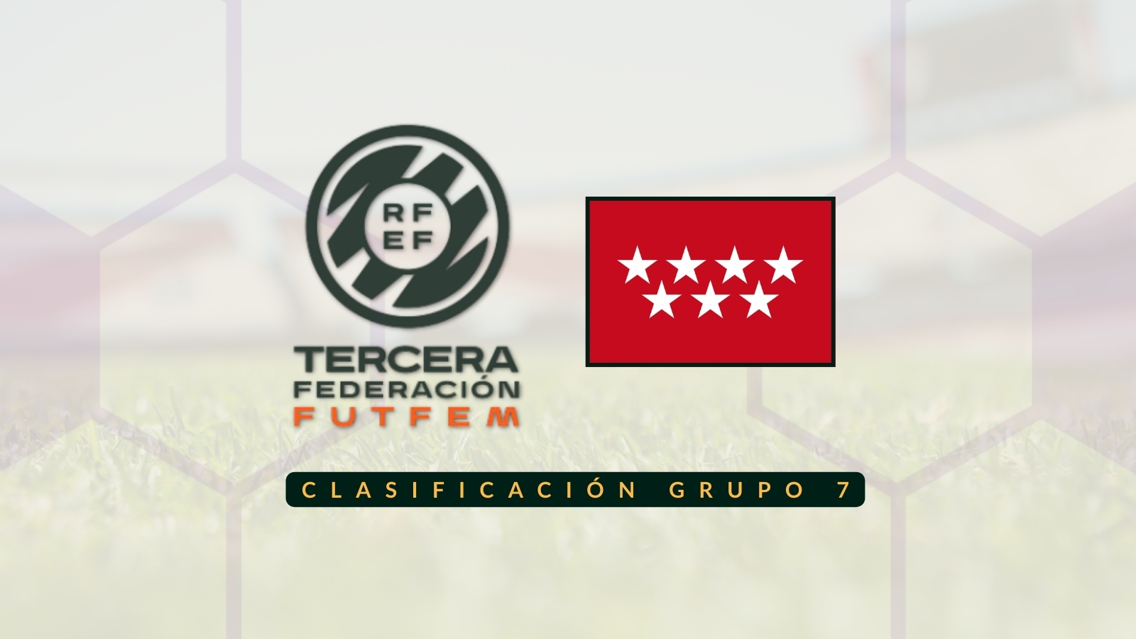 Clasificación Tercera RFEF Femenina - Grupo 7 Comunidad de Madrid