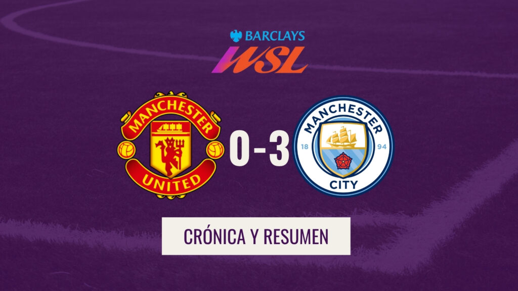 WSL - Crónica Man United 0-3 Man City