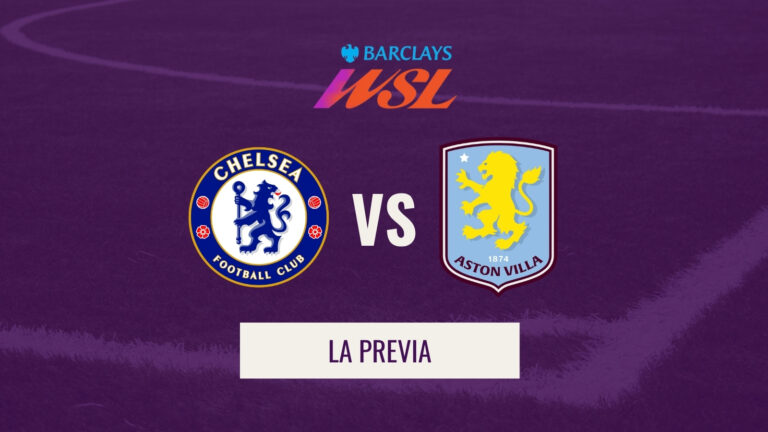 WSL - Previa Chelsea–Aston Villa