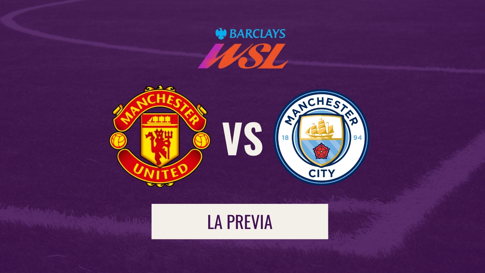 WSL - Previa Man United–Man City