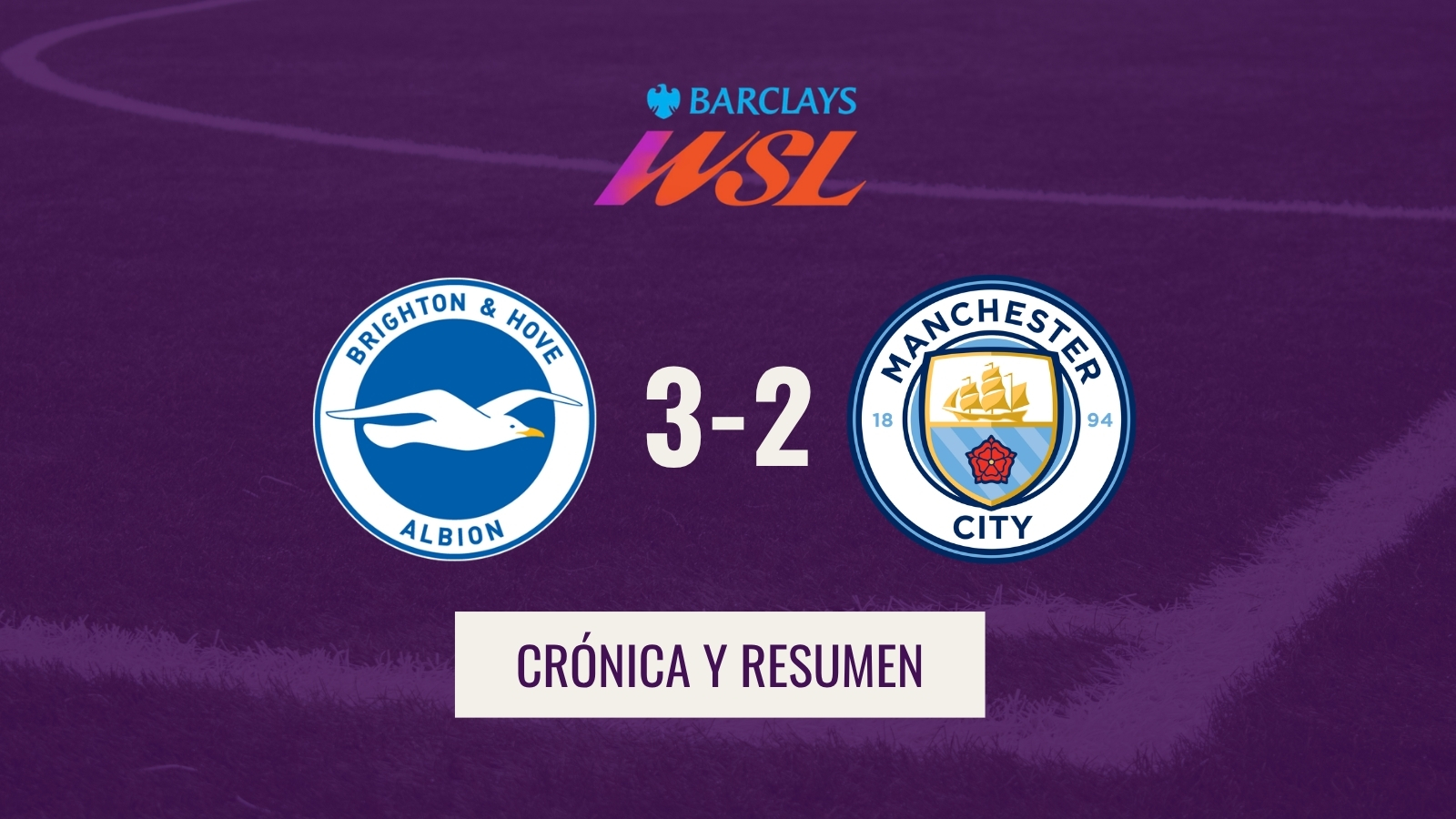 WSL - Crónica y hightlights Brighton 3-2 Man City