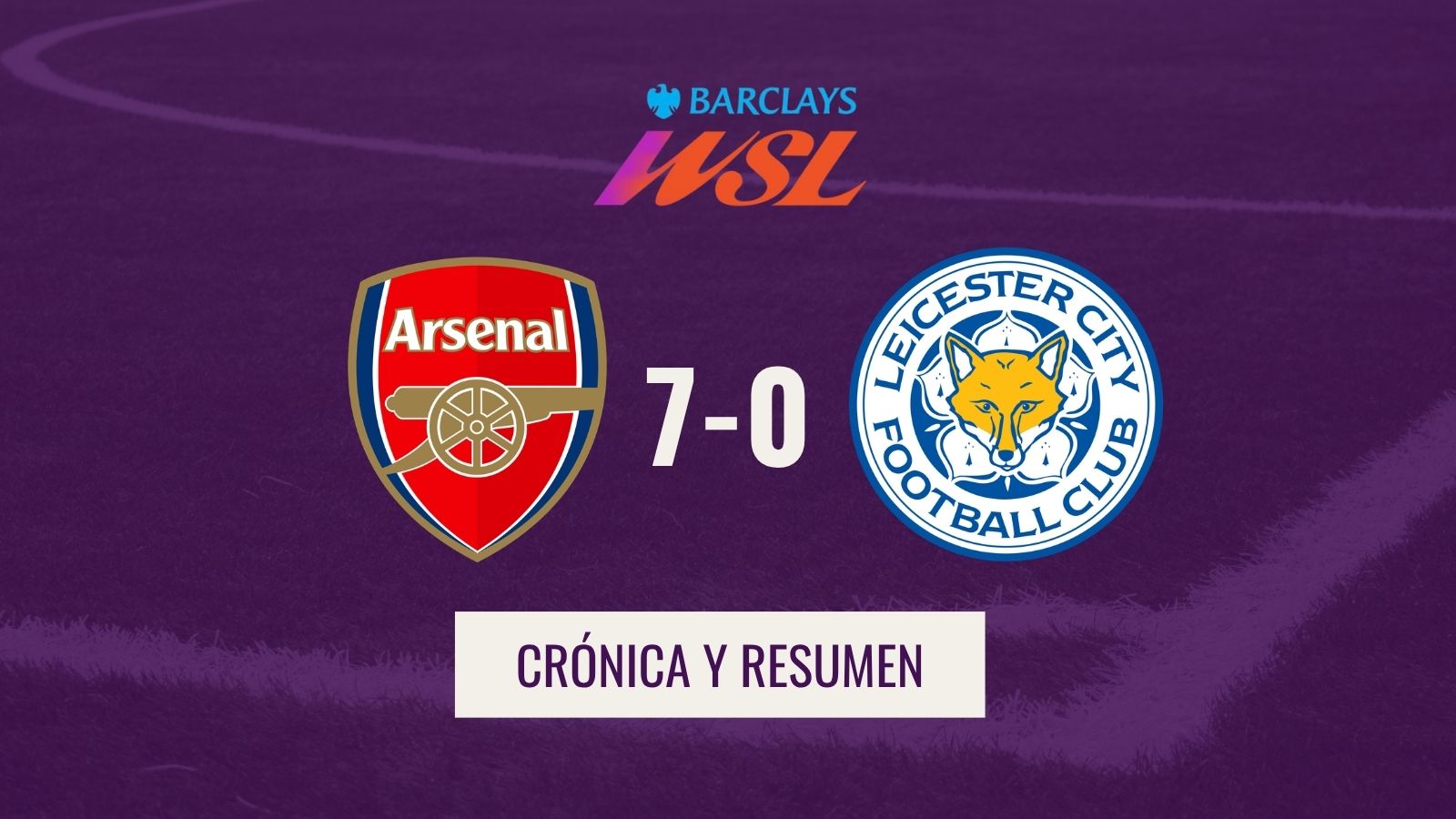 WSL - Crónica y resumen Arsenal 7-0 Leicester