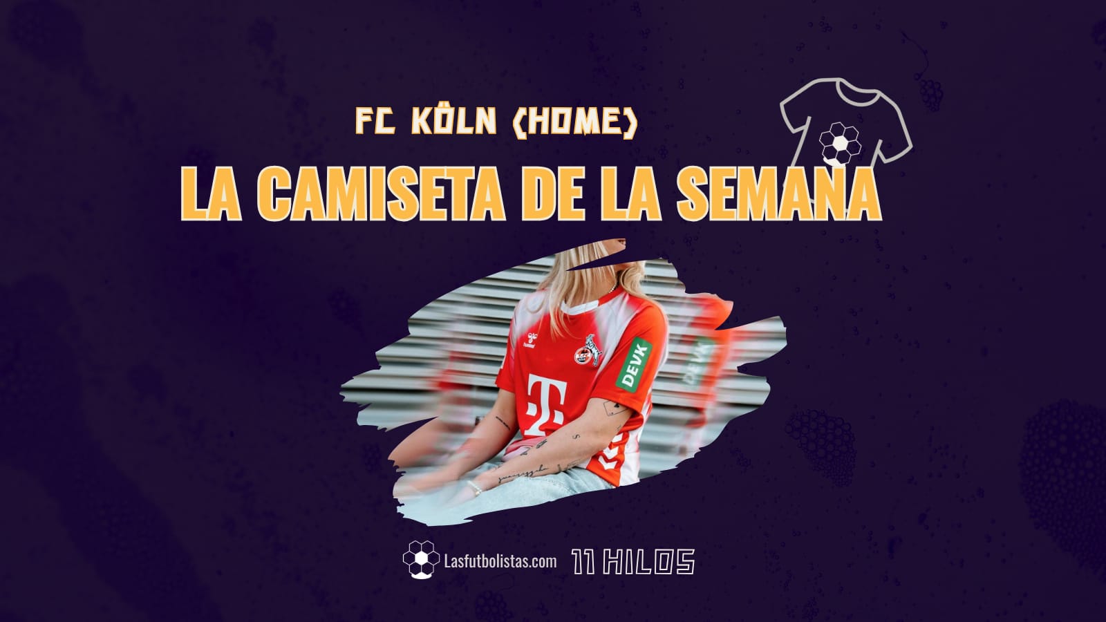La camiseta de la semana by 11 Hilos - 1FC Köln