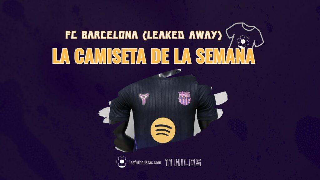 La camiseta de la semana by 11 Hilos - se filtra segunda equipación del FC Barcelona 2026-27