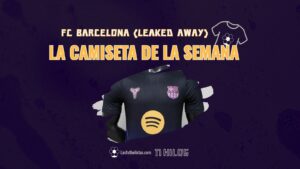 La camiseta de la semana by 11 Hilos - se filtra segunda equipación del FC Barcelona 2026-27