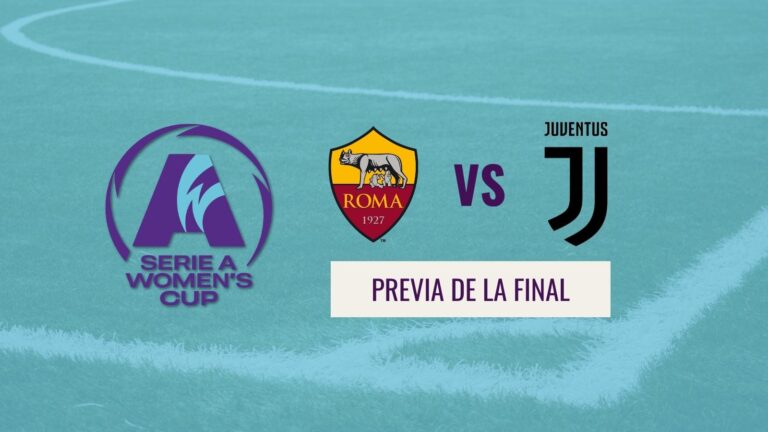 Serie A Women's Cup - Previa final Juventus vs Roma