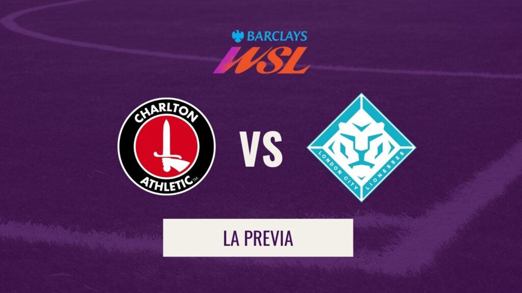 WSL - Previa Charlton vs London City Lionesses