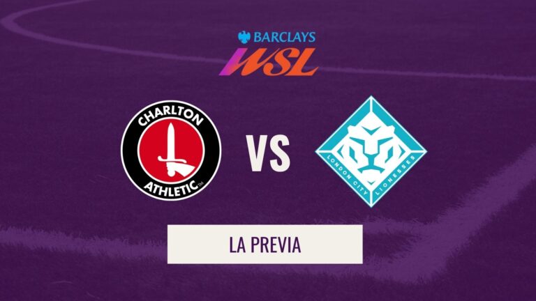 WSL - Previa Charlton vs London City Lionesses