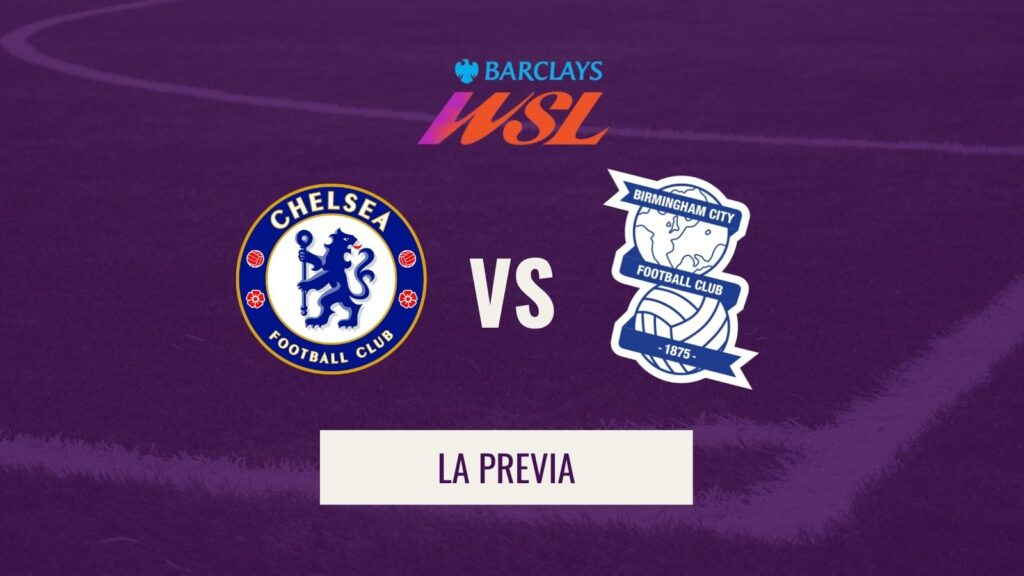 WSL - Previa Chelsea vs Birmingham City - j3
