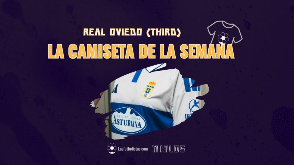 La camiseta de la semana - Real Oviedo - Tercera equipación
