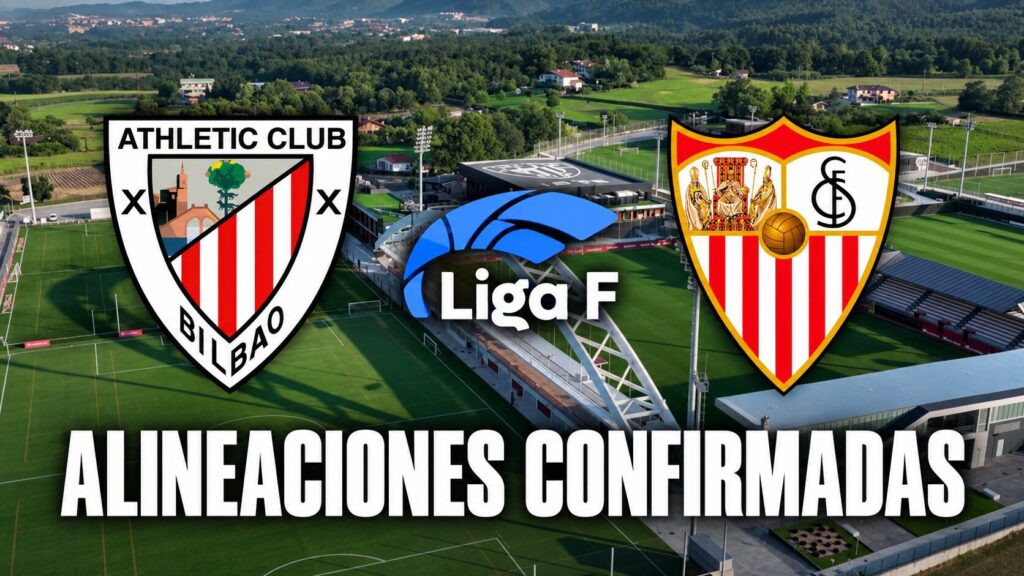 Alineaciones confirmadas Athletic Club vs Sevilla FC - Liga F