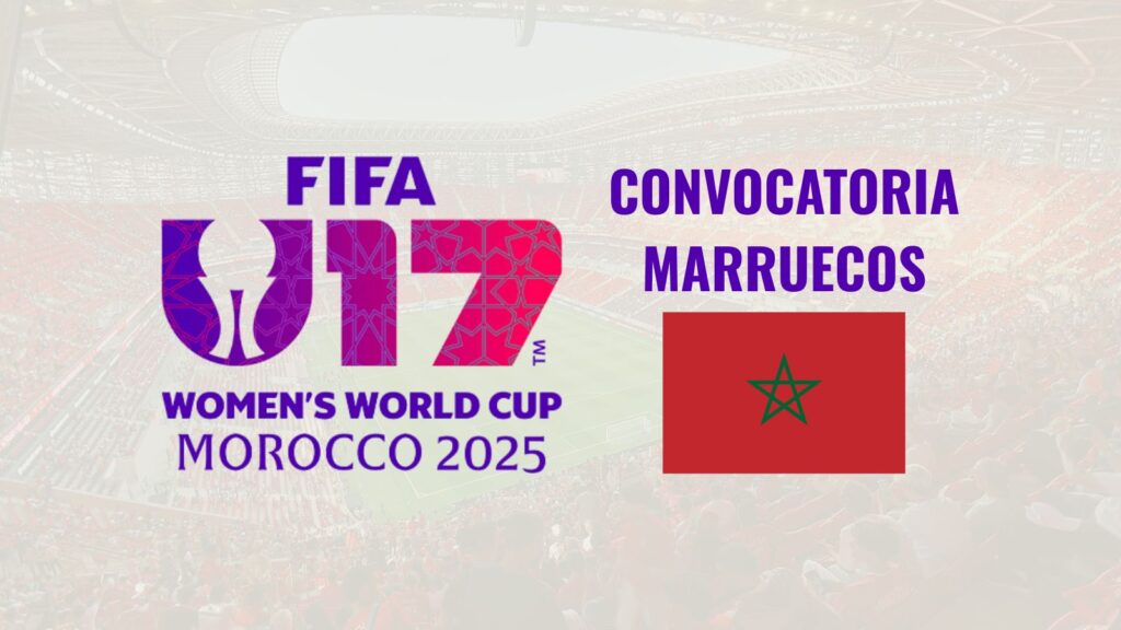 Mundial Sub-17 Femenino 2026 - Convocatoria Marruecos