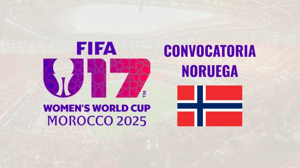 Mundial Sub-17 Femenino 2026 - Convocatoria NORUEGA