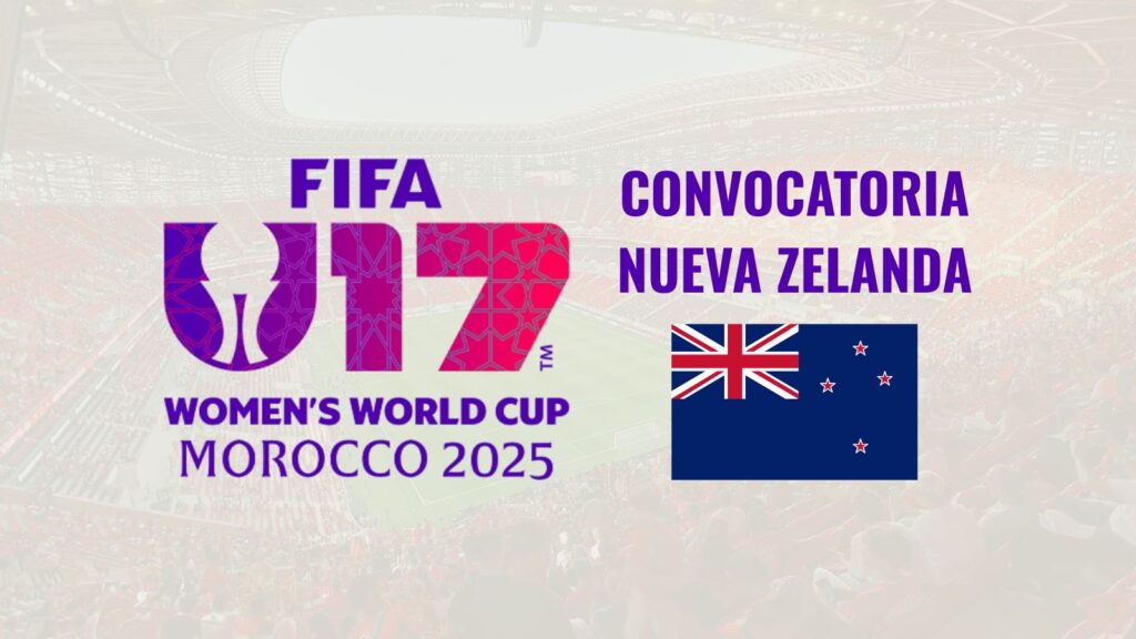 Mundial Sub-17 Femenino 2026 - Convocatoria Nueva Zelanda