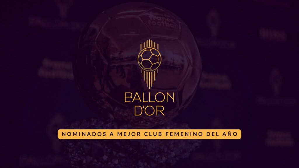 Nominados a mejor club femenino del año - Balón de Oro 2026