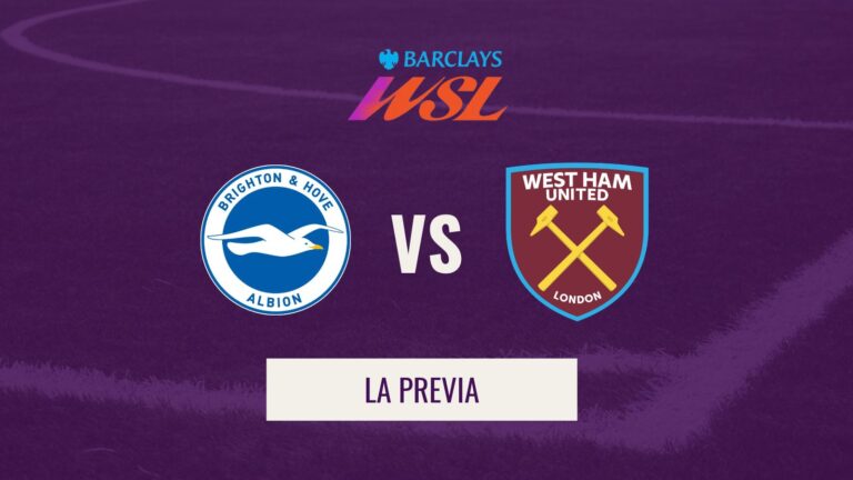 WSL - Previa Brighton & Hove Albion VS West Ham United