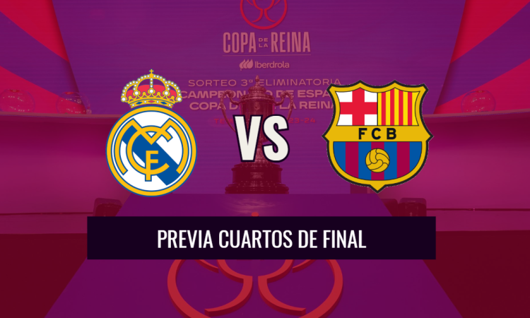 Previa cuartos de final Copa de la Reina Real Madrid vs FC Barcelona