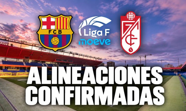 Alineaciones confirmadas FC Barcelona vs Granada CF - Liga F