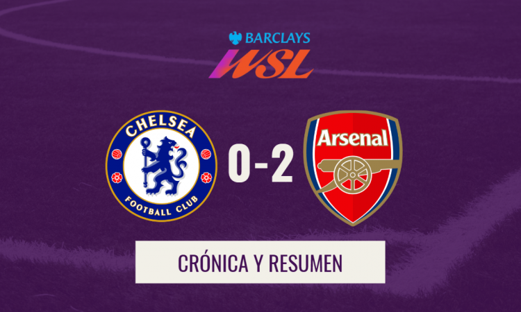Crónica y resumen Chelsea 0-2 Arsenal