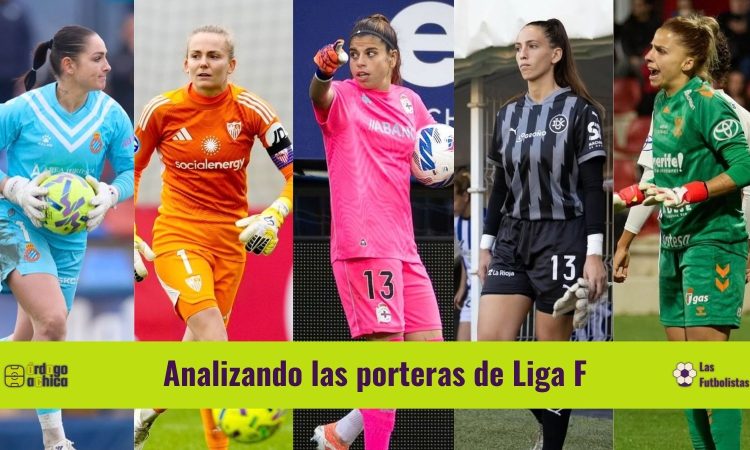 Analizando las porteras de Liga F