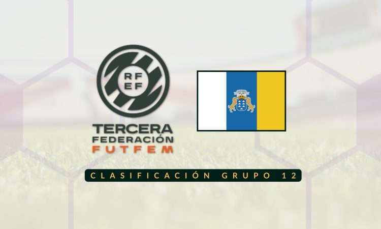 Clasificación Tercera RFEF Femenina - Grupo 12 Islas Canarias