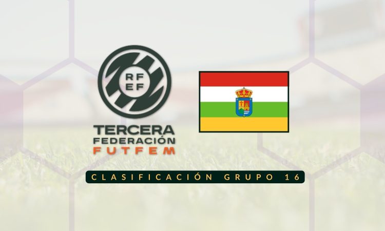Clasificación Tercera RFEF Femenina - Grupo 16 La Rioja